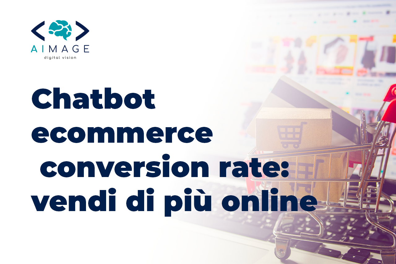 BLOG_Chatbot_ecommerce_conversion_rate_vendi_di_più_online